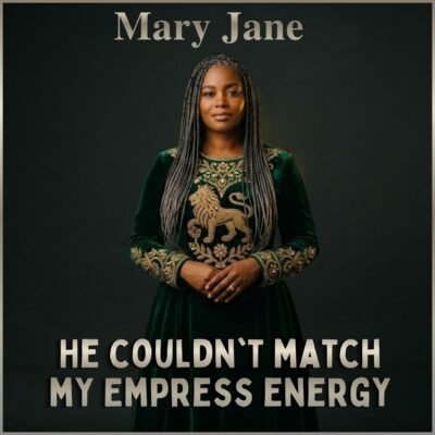 Mary Jane - He couldn't match my Empress Energy